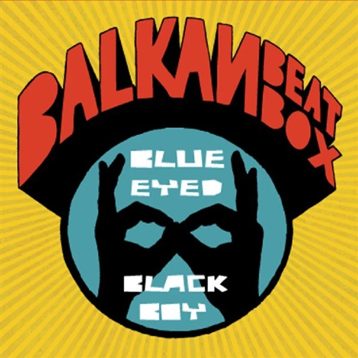 Cover of Blue Eyed Black Boy by Balkan Beat Box