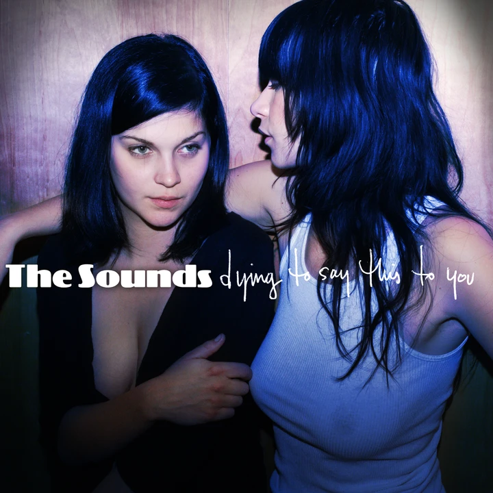 Cover of Dying to Say This to You by The Sounds